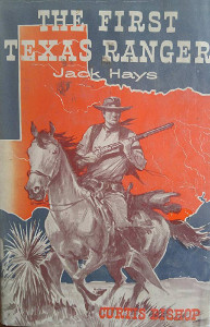 The First Texas Ranger: Jack Hays