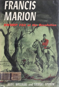 Francis Marion: Swamp Fox of the Revolution