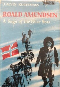 Roald Amundsen: A Saga of the Polar Seas