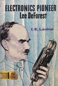 Electronics Pioneer: Lee De Forest