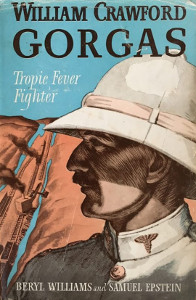 William Crawford Gorgas: Tropic Fever Fighter