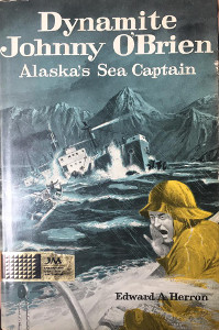 Dynamite Johnny O'Brien: Alaska's Sea Captain