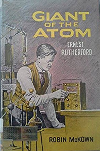 Giant of the Atom: Ernest Rutherford