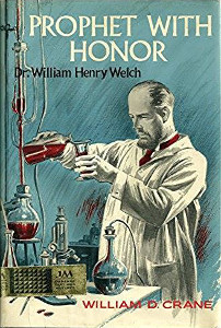 Prophet with Honor: Dr. William Henry Welch