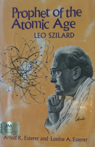 Prophet of the Atomic Age: Leo Szilard