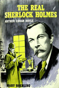The Real Sherlock Holmes: Arthur Conan Doyle