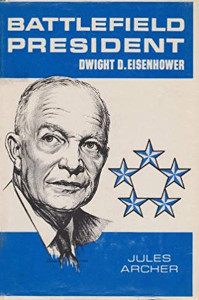 Battlefield President: Dwight D. Eisenhower