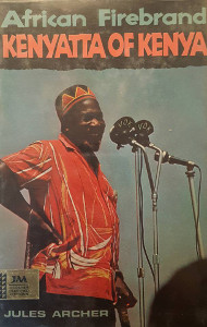 African Firebrand: Kenyatta of Kenya