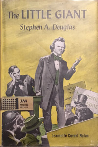 The Little Giant: Stephen A. Douglas