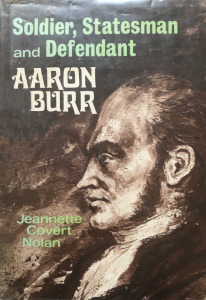 Soldier, Statesman and Defendant: Aaron Burr