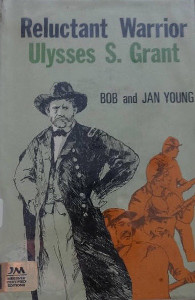 Reluctant Warrior: Ulysses S. Grant