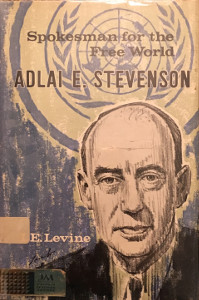 Spokesman for the Free World: Adlai E. Stevenson