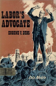 Labor's Advocate: Eugene V. Debs