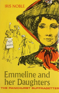 Emmeline and Her Daughters: The Pankhurst Suffragettes