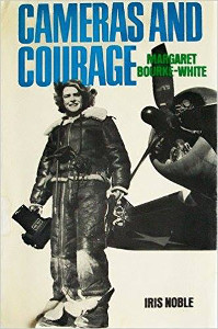 Cameras and Courage: Margaret Bourke-White