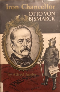 Iron Chancellor: Otto von Bismarck