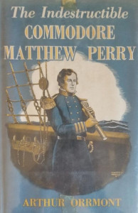 The Indestructible Commodore Matthew Perry