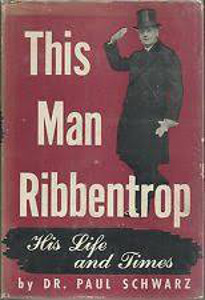 This Man Ribbentrop: His Life and Times