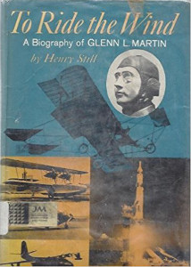 To Ride the Wind: A Biography of Glenn L. Martin