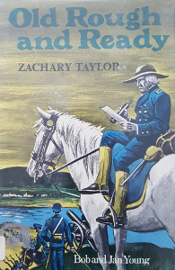 Old Rough and Ready: Zachary Taylor
