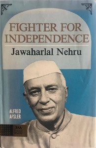Fighter for Independence: Jawaharlal Nehru