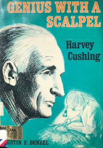 Genius With a Scalpel: Harvey Cushing