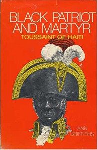Black Patriot and Martyr: Toussaint of Haiti