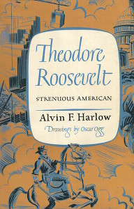 Theodore Roosevelt: Strenuous American