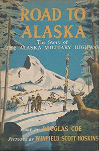 Road to Alaska: The Story of the Alaska Military Highway