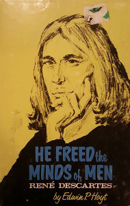 He Freed the Minds of Men: Rene Descartes