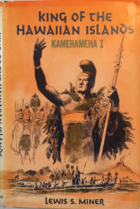 King of the Hawaiian Islands: Kamehameha I