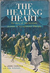 The Healing Heart: The Story of Ora Ruggles, Pioneer in Occupational Therapy
