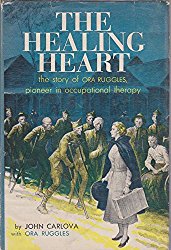 The Healing Heart: The Story of Ora Ruggles, Pioneer in Occupational Therapy