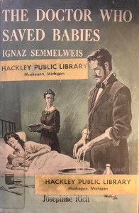 The Doctor Who Saved Babies: Ignaz Philipp Semmelweis