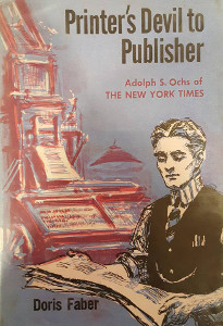 Printer's Devil to Publisher: Adolph S. Ochs of The New York Times