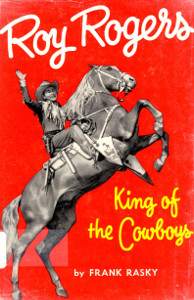 Roy Rogers: King of the Cowboys