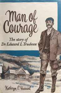 Man of Courage: The Story of Dr. Edward L. Trudeau