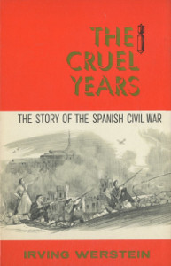 The Cruel Years: The Story of the Spanish Civil War