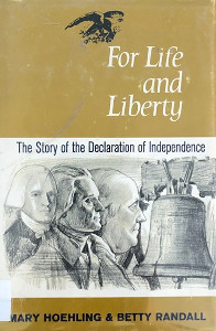 For Life and Liberty: The Story of the Declaration of Independence