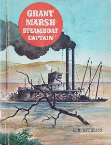 Grant Marsh: Steamboat Captain