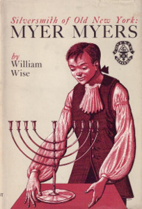 Silversmith of Old New York: Myer Myers