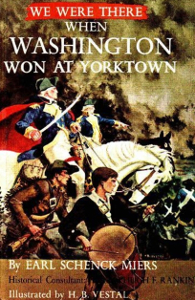We Were There When Washington Won at Yorktown