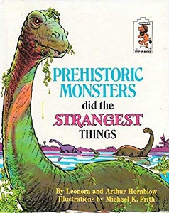 Prehistoric Monsters did the Strangest Things