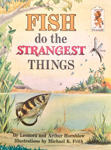 Fish do the Strangest Things