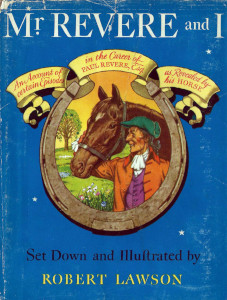 Mr. Revere and I: An Account of Certain Episodes in the Career of Paul Revere as revealed by his Horse, Scheherazade, late pride of His Royal Majesty's 14th Regiment of Foot