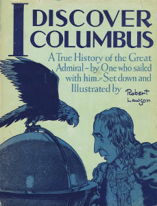 I Discover Columbus: A True History of the Great Admiral by One who sailed with him