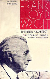 Frank Lloyd Wright: The Rebel Architect
