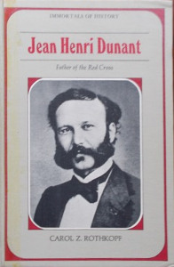 Jean Henri Dunant: Father of the Red Cross