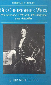 Sir Christopher Wren: Renaissance Architect, Philosopher and Scientist