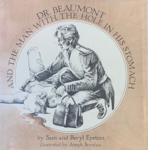 Dr. Beaumont and the Man with the Hole in His Stomach